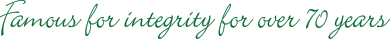 Famous for integrity for over 60 years